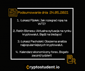 Podsumowanie dnia - najważniejsze newsy i analizy ze strony Cryptostudent.io | Cryptostudent.io - kryptowaluty, blockchain, szkolenie, kurs Bitcoina platforma e-learningowa 24.05 cs