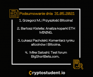 Analizy i newsy ze strony Cryptostudentt.io - podsumowanie dnia 31.05 | Cryptostudent.io - kryptowaluty, blockchain, szkolenie, kurs Bitcoina platforma e-learningowa 31.05 cs